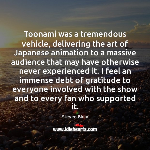 Toonami was a tremendous vehicle, delivering the art of Japanese animation to 
