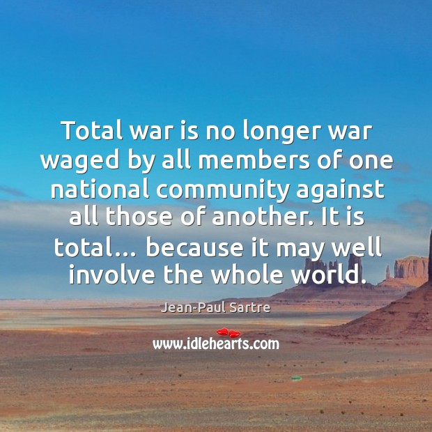 Total war is no longer war waged by all members of one national community War Quotes Image