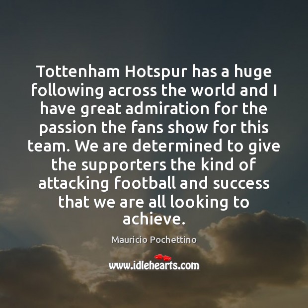 Tottenham Hotspur has a huge following across the world and I have Image