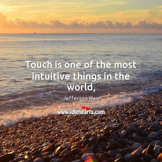 Touch is one of the most intuitive things in the world, Image