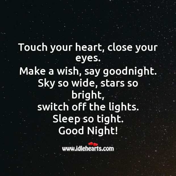 Touch your heart, close your eyes. Make a wish, say goodnight. Good Night Quotes Image