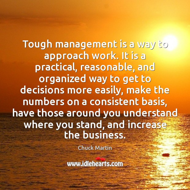 Tough management is a way to approach work. It is a practical, Management Quotes Image