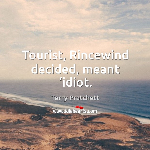 Tourist, Rincewind decided, meant ‘idiot. Image