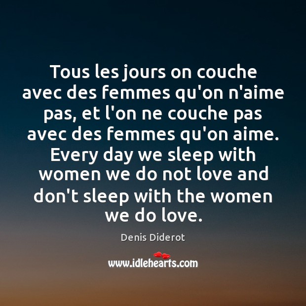 Tous les jours on couche avec des femmes qu’on n’aime pas, et Denis Diderot Picture Quote