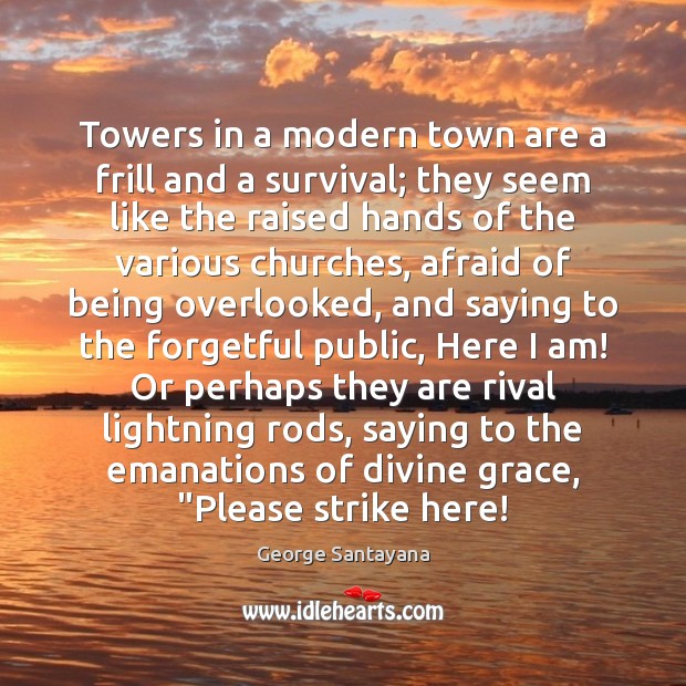 Towers in a modern town are a frill and a survival; they Image