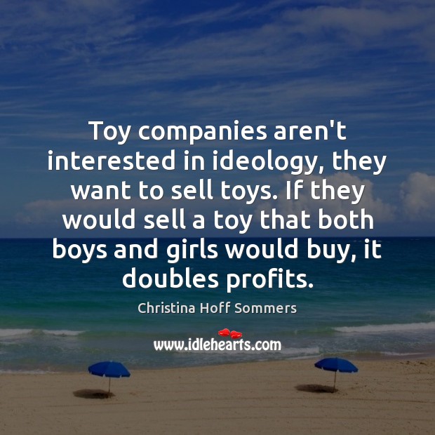 Toy companies aren’t interested in ideology, they want to sell toys. If Image