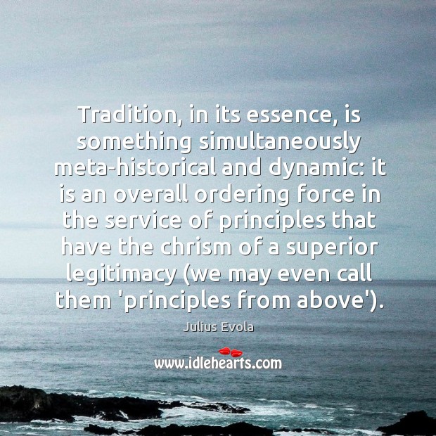 Tradition, in its essence, is something simultaneously meta-historical and dynamic: it is Image