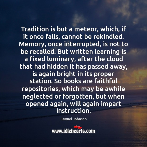 Tradition is but a meteor, which, if it once falls, cannot be Learning Quotes Image