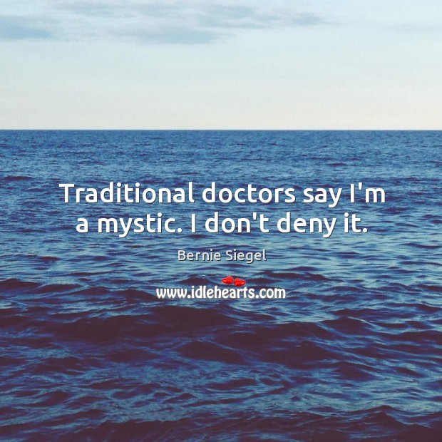 Traditional doctors say I’m a mystic. I don’t deny it. Image