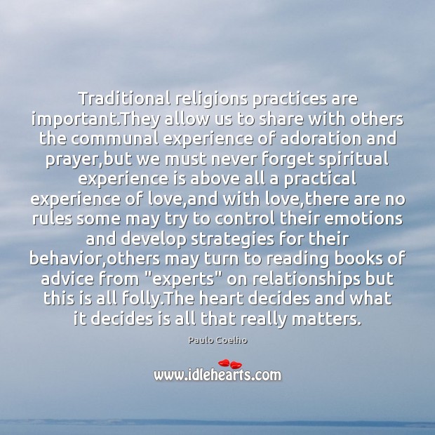 Traditional religions practices are important.They allow us to share with others Experience Quotes Image
