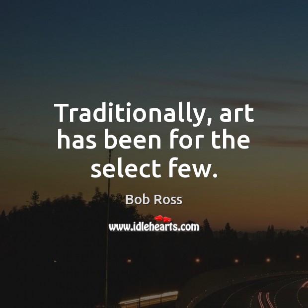 Traditionally, art has been for the select few. Image
