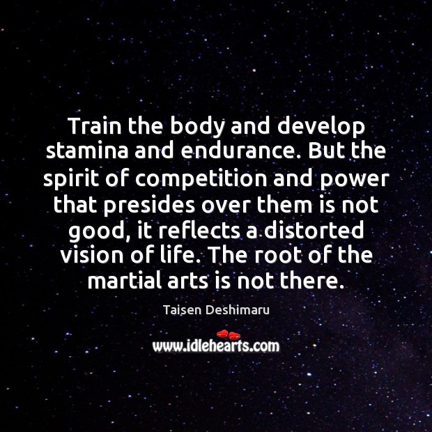Train the body and develop stamina and endurance. But the spirit of Image