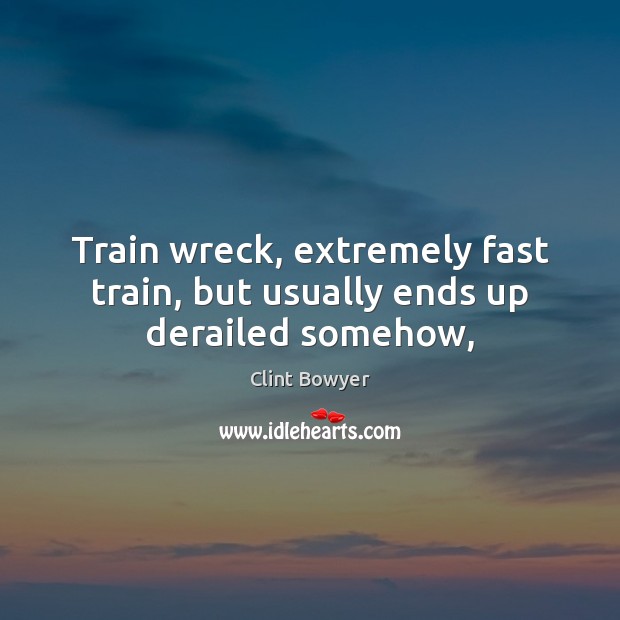 Train wreck, extremely fast train, but usually ends up derailed somehow, Image