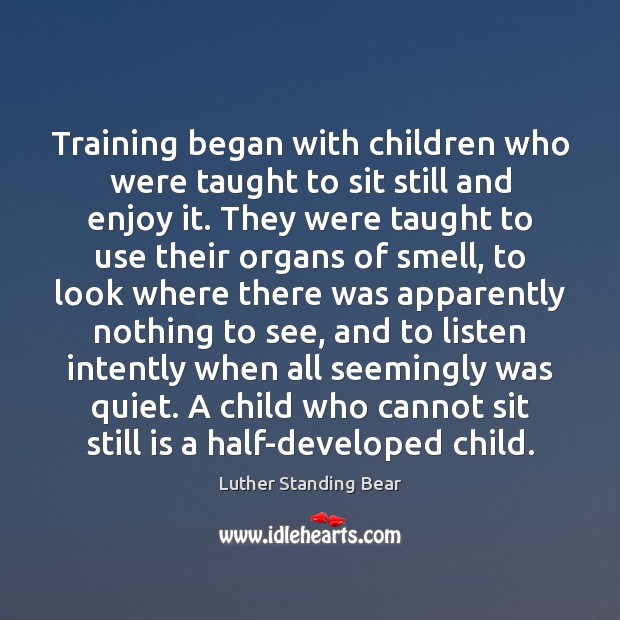 Training began with children who were taught to sit still and enjoy Image