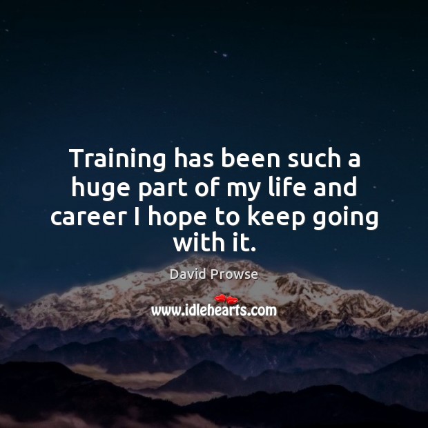 Training has been such a huge part of my life and career I hope to keep going with it. Image