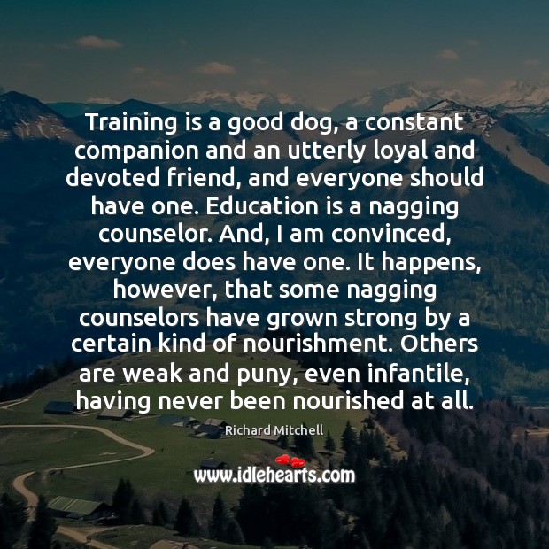 Training is a good dog, a constant companion and an utterly loyal Richard Mitchell Picture Quote