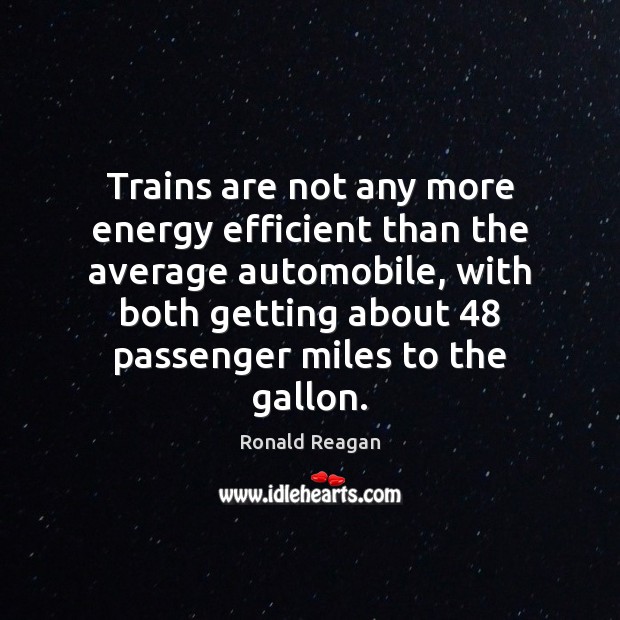 Trains are not any more energy efficient than the average automobile, with Image