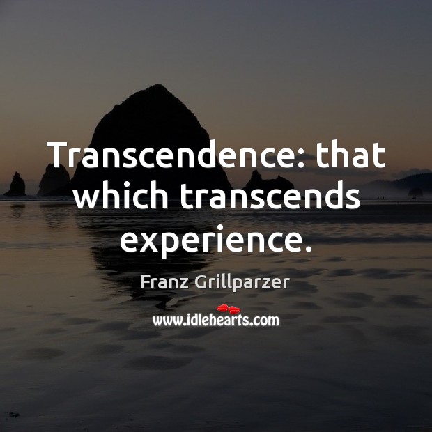 Transcendence: that which transcends experience. Image