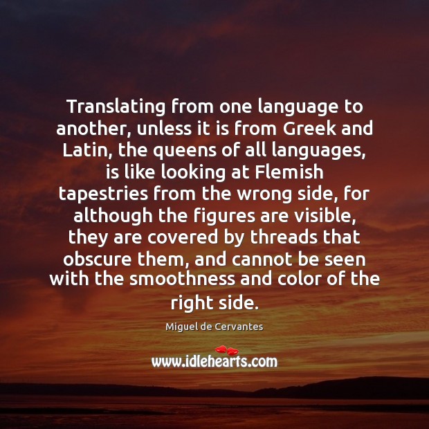 Translating from one language to another, unless it is from Greek and Miguel de Cervantes Picture Quote