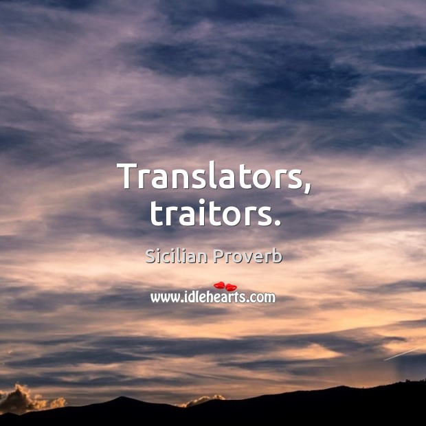 Translators, traitors. Sicilian Proverbs Image