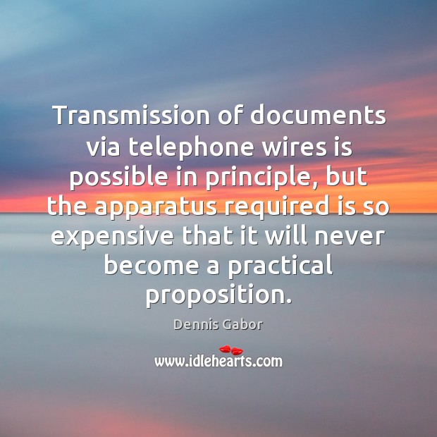 Transmission of documents via telephone wires is possible in principle, but the Image