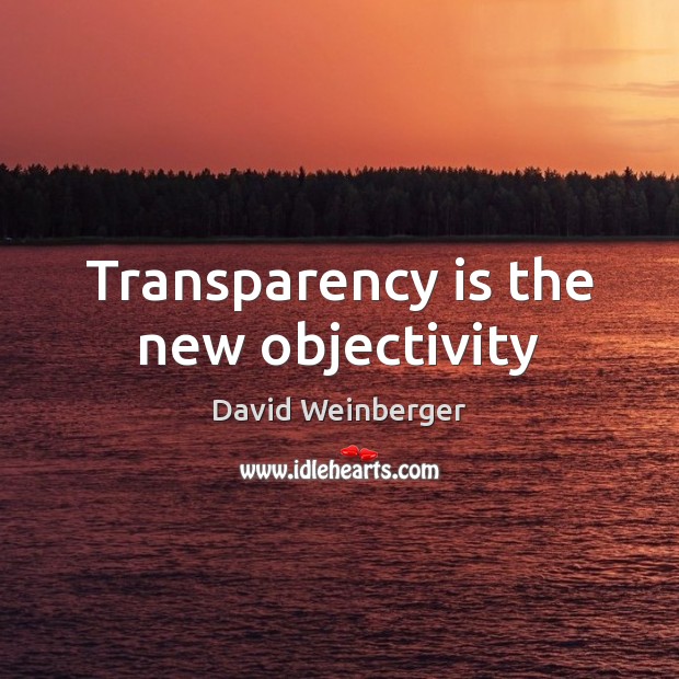 Transparency is the new objectivity 