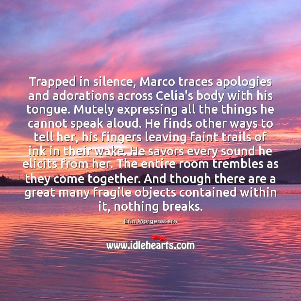 Trapped in silence, Marco traces apologies and adorations across Celia’s body with 