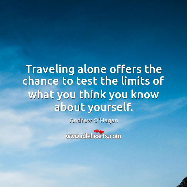 Traveling alone offers the chance to test the limits of what you Image