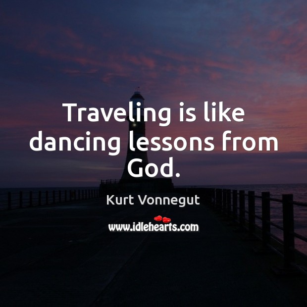 Traveling is like dancing lessons from God. Image