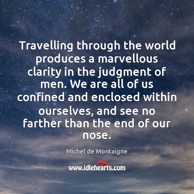 Travelling through the world produces a marvellous clarity in the judgment of Image