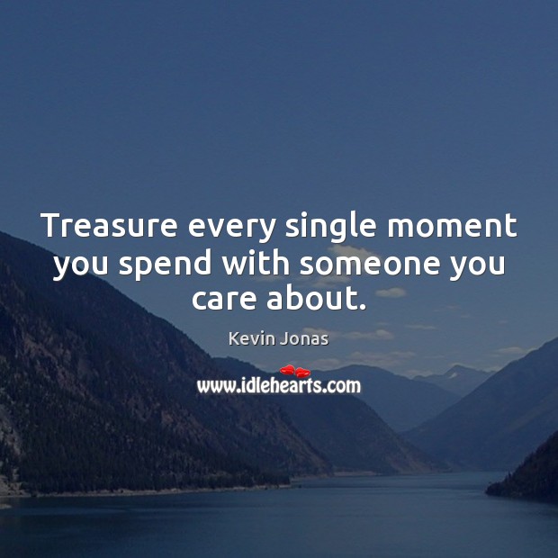 Treasure every single moment you spend with someone you care about. Image