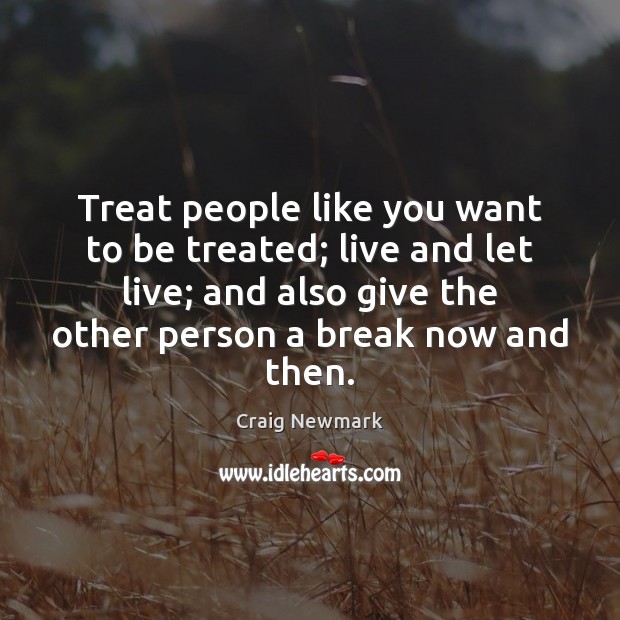 Treat people like you want to be treated; live and let live; Image