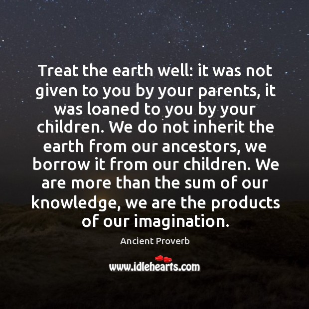 Treat the earth well. Image