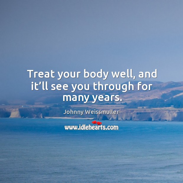 Treat your body well, and it’ll see you through for many years. Image