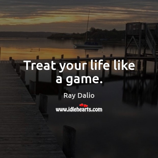 Treat your life like a game. Image