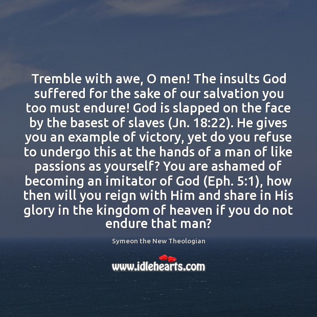 Tremble with awe, O men! The insults God suffered for the sake Image