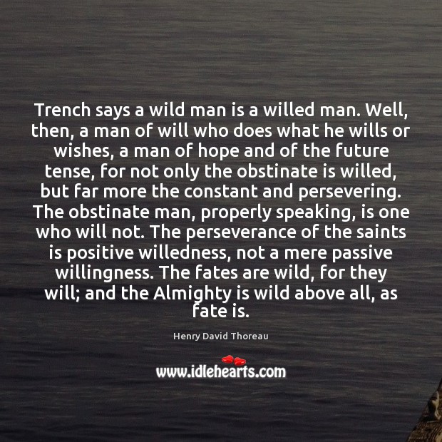 Trench says a wild man is a willed man. Well, then, a Image