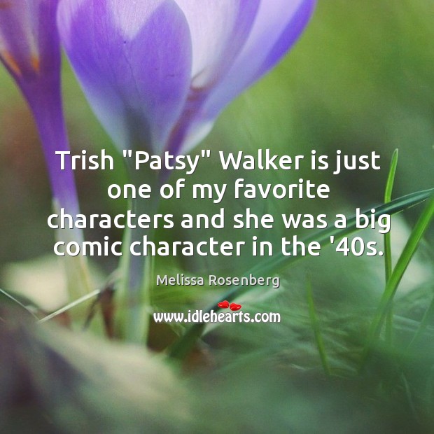 Trish “Patsy” Walker is just one of my favorite characters and she Melissa Rosenberg Picture Quote