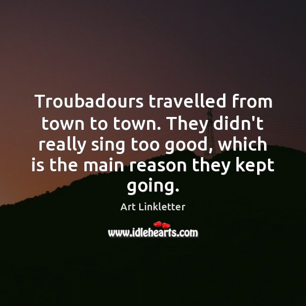 Troubadours travelled from town to town. They didn’t really sing too good, Image