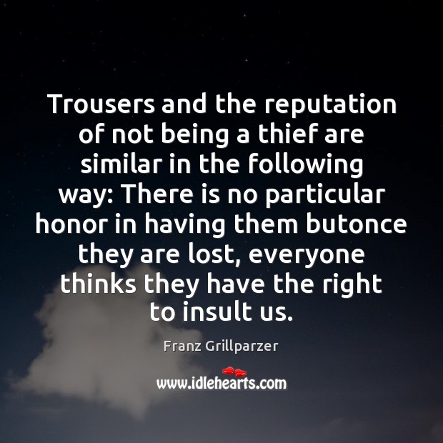 Trousers and the reputation of not being a thief are similar in Insult Quotes Image