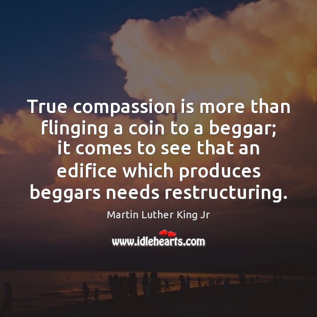 True compassion is more than flinging a coin to a beggar; it Compassion Quotes Image