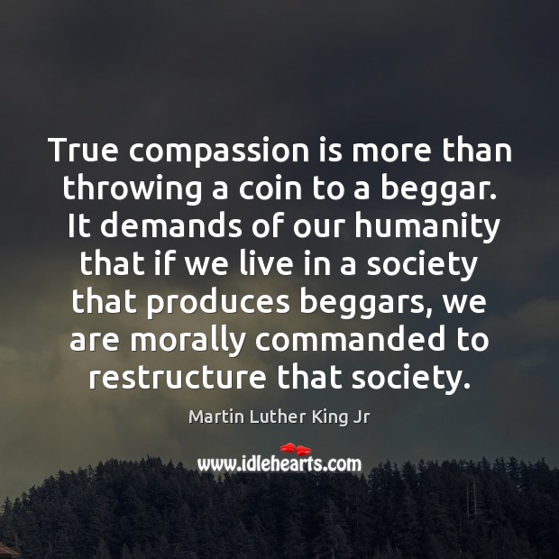 True compassion is more than throwing a coin to a beggar.  It Compassion Quotes Image