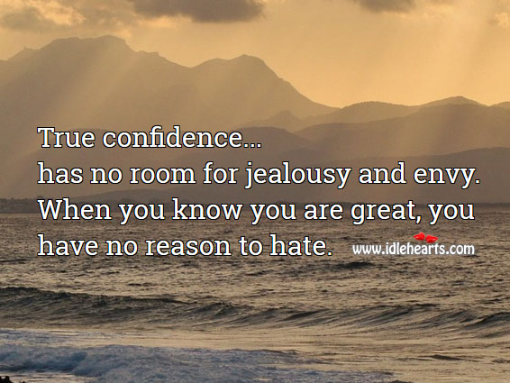 True confidence has no room for jealousy and envy. Image