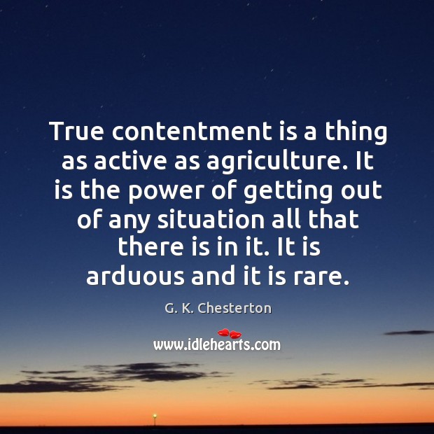 True contentment is a thing as active as agriculture. Image