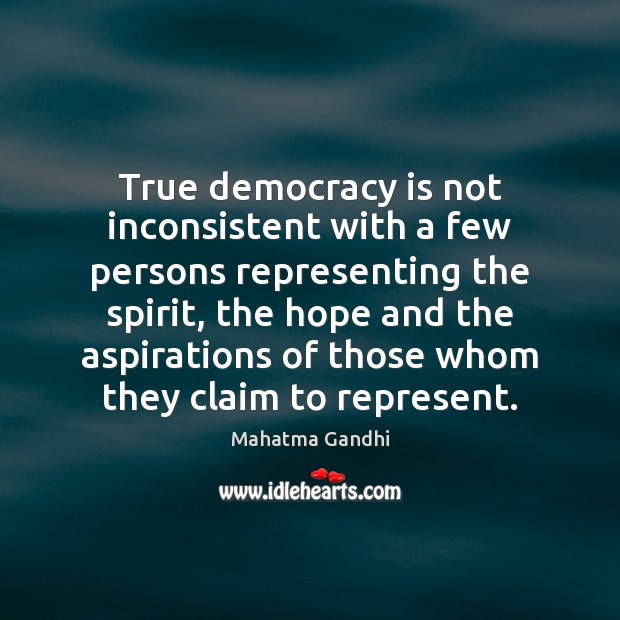 True democracy is not inconsistent with a few persons representing the spirit, Democracy Quotes Image