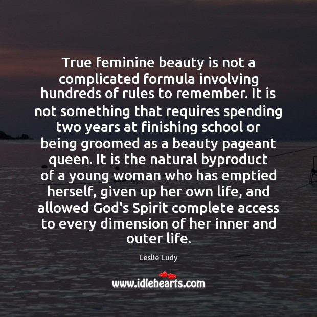 True feminine beauty is not a complicated formula involving hundreds of rules Beauty Quotes Image