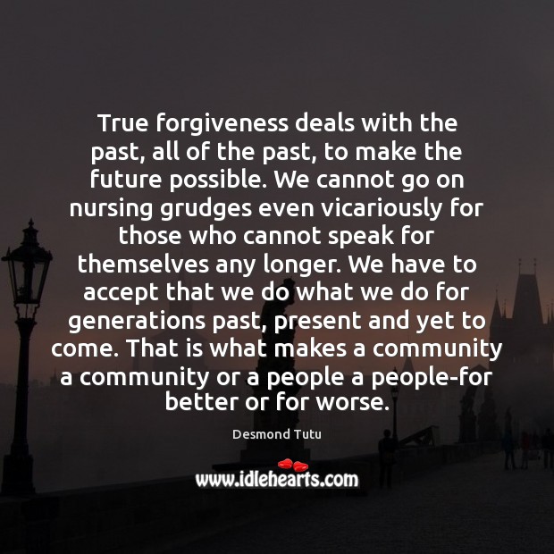 True forgiveness deals with the past, all of the past, to make Forgive Quotes Image