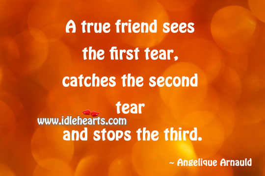 A true friend sees the first tear Image