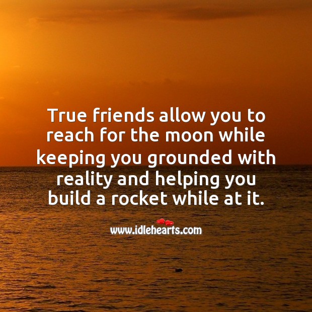 True friends allow you to reach high by helping you. True Friends Quotes Image