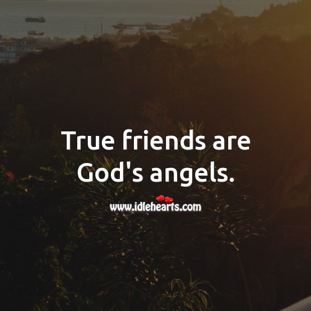 True friends are God’s angels. Friendship Quotes Image